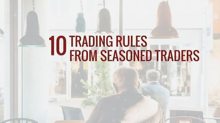 10 Trading Rules from Seasoned Traders